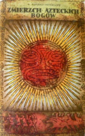 Zmierzch azteckich bogów - Wiesław Konrad Osterloff