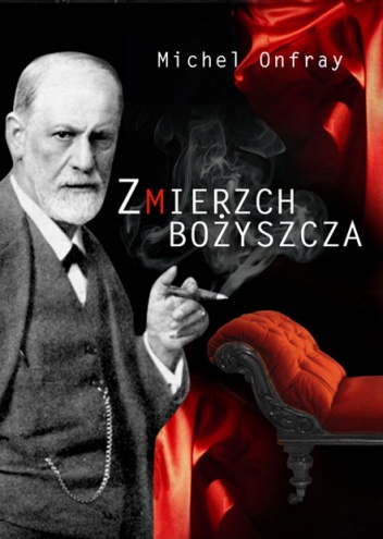 Zmierzch bożyszcza - Michel Onfray
