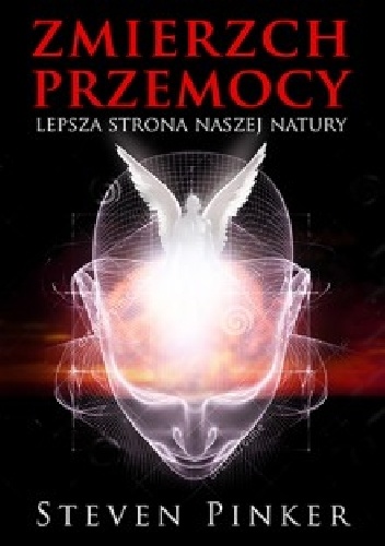 Zmierzch przemocy. Lepsza strona naszej natury - Steven Pinker