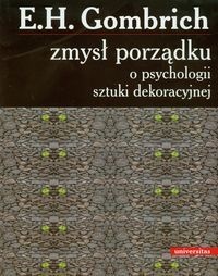 Zmysł porządku. O psychologii sztuki dekoracyjnej - Ernst Hans Josef Gombrich