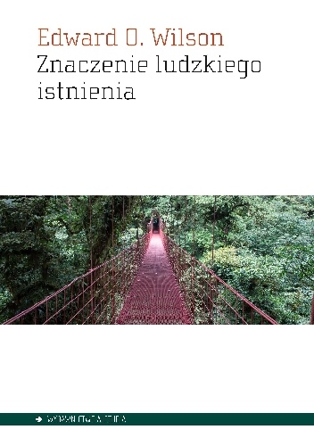 Znaczenie ludzkiego istnienia - Edward O. Wilson