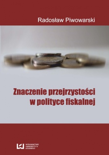 Znaczenie przejrzystości w polityce fiskalnej - Radosław Piwowarski