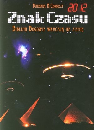 Znak czasu. Biblijni Bogowie wracają na Ziemię. Część I i II - Barbara Choroszy