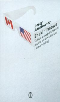 Znaki firmowe Szkice o współczesnej prozie amerykańskiej - Jerzy Jarniewicz