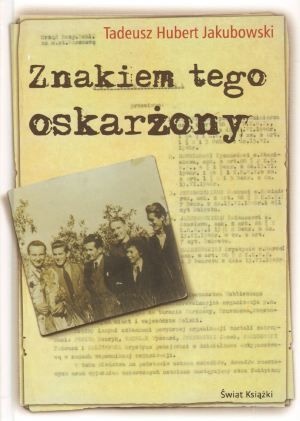 Znakiem tego oskarżony - Tadeusz Hubert Jakubowski