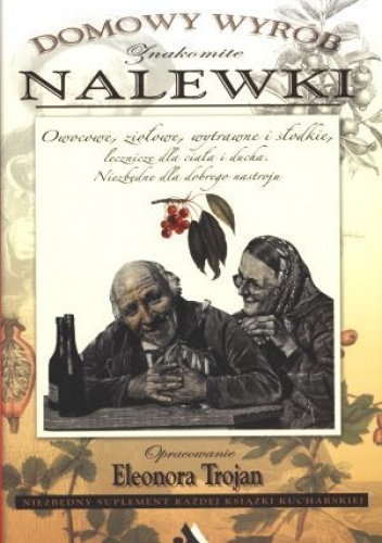 Znakomite nalewki. Domowy wyrób - Eleonora Trojan