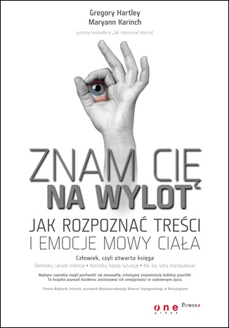 Znam Cię na wylot. Jak rozpoznać treści i emocje mowy ciała - Gregory Hartley, Maryann Karinch