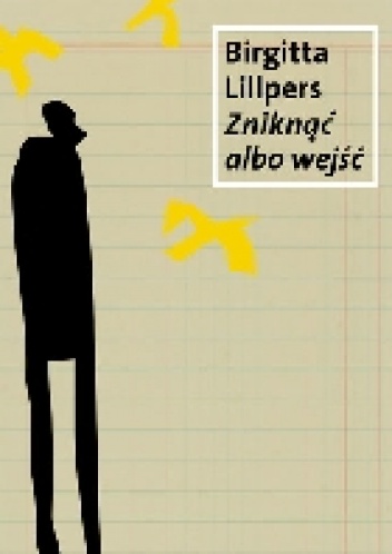 Zniknąć albo wejść - Birgitta Lillpers