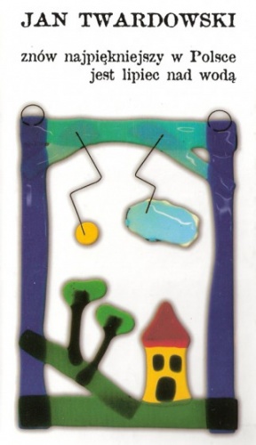 Znów najpiękniejszy w Polsce jest lipiec nad wodą - Jan Twardowski