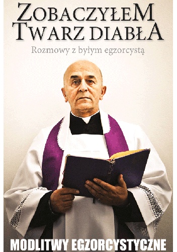 Zobaczyłem twarz diabła. Rozmowy z egzorcystą - Marian Matusik