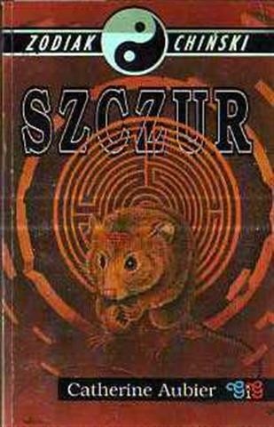 Zodiak chiński. Szczur - Catherine Aubier