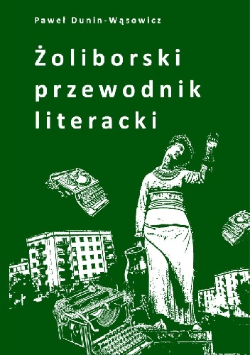 Żoliborski przewodnik literacki - Paweł Dunin-Wąsowicz