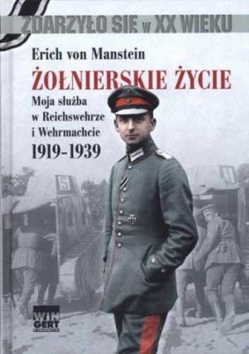 Żołnierskie życie. Moja służba w Reichswehrze i Wehrmachcie 1919-1939 - Erich von Manstein