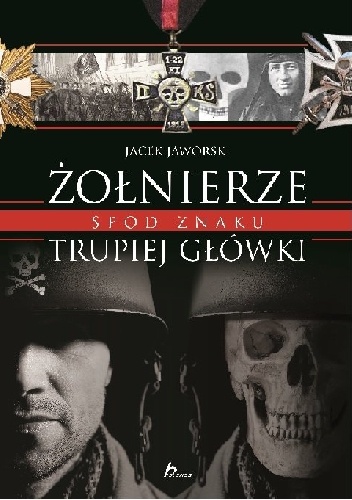 Żołnierze spod znaku trupiej główki - Jacek Jaworski
