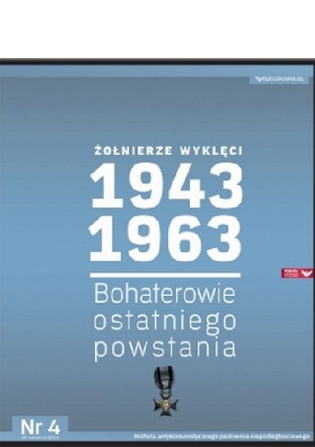 Żołnierze Wyklęci 1943-1963, Nr 4 - Bohaterowie ostatniego powstania