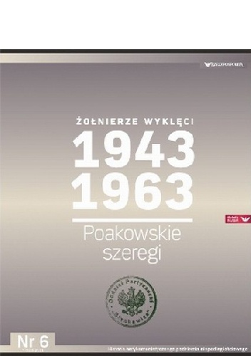 Żołnierze Wyklęci 1943-1963, Nr 6 - Poakowskie szeregi