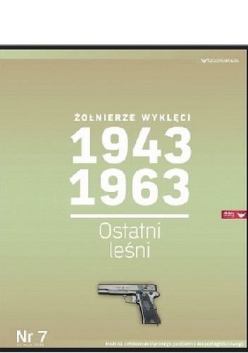 Żołnierze Wyklęci 1943-1963, Nr 7 - Ostatni leśni