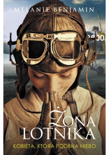 Żona lotnika. Kobieta, która podbiła niebo - Melanie Benjamin