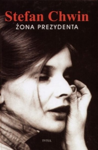 Żona prezydenta - Stefan Chwin