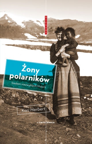 Żony polarników. Siedem niezwykłych historii - Kari Herbert