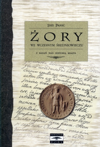 Żory we wczesnym średniowieczu. Z badań nad historią miasta - Idzi Panic