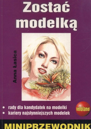 Zostać modelką. Miniprzewodnik - Anna Łasica