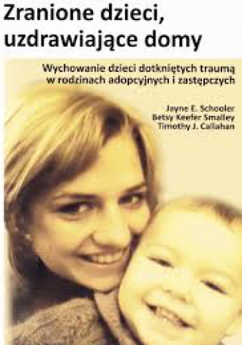 Zranione dzieci, uzdrawiające domy - Jayne E. Schooler