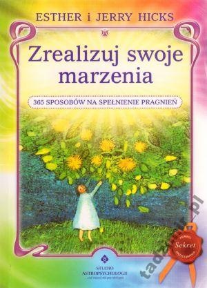 Zrealizuj swoje marzenia Esther i Jerry Hicks - Esther i Jerry Hicks