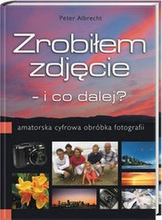 Zrobiłem zdjęcie - i co dalej? - Albrecht Peter