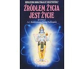 Źródłem życia jest życie - A.C. Bhaktivedanta Swami Prabhupada