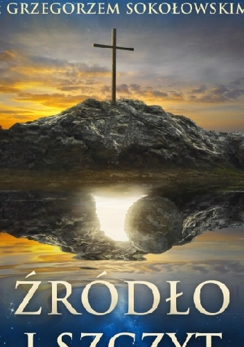 Źródło i Szczyt. Ojciec Teodor Knapczyk OFM w rozmowie z Grzegorzem Sokołowskim - Grzegorz Sokołowski, Teodor Knapczyk