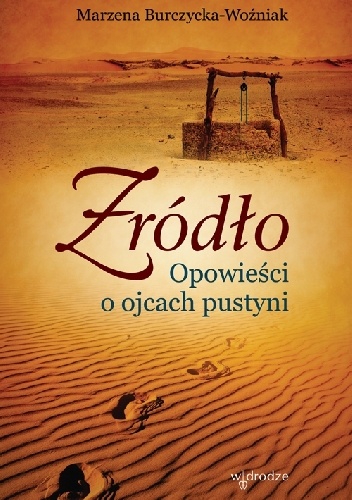 Źródło. Opowieści o ojcach pustyni - Marzena Burczycka-Woźniak