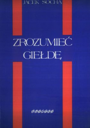Zrozumieć giełdę - Jacek Socha