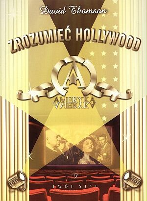 Zrozumieć Hollywood . Równanie z niewiadomą - David Thomson