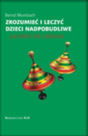 Zrozumieć i leczyć dzieci nadpobudliwe. Poradnik dla rodziców - Bernd Mumbach