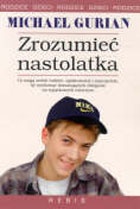 Zrozumieć nastolatka - Michael Gurian