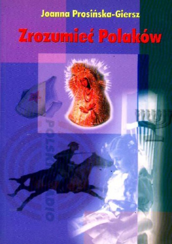 Zrozumieć Polaków - Joanna Prosińska-Giersz