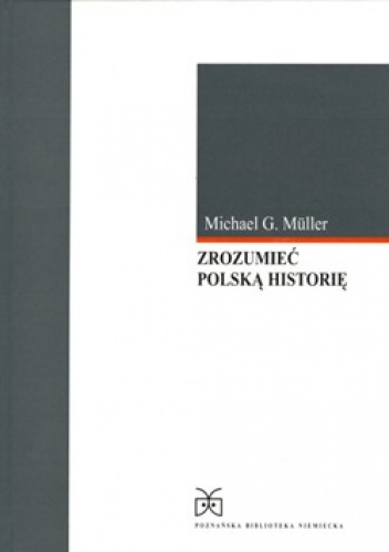 Zrozumieć polską historię - Michael G. Muller