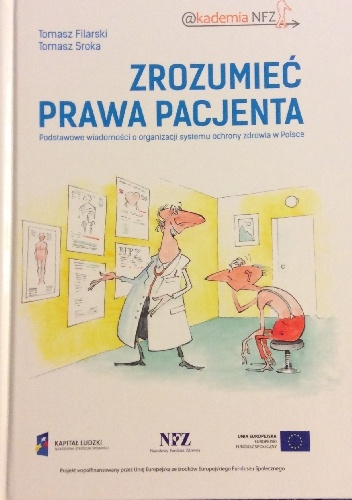 Zrozumieć prawa pacjenta. Podstawowe wiadomości o organizacji systemu ochrony zdrowia w Polsce - Tomasz Sroka, Tomasz Filarski