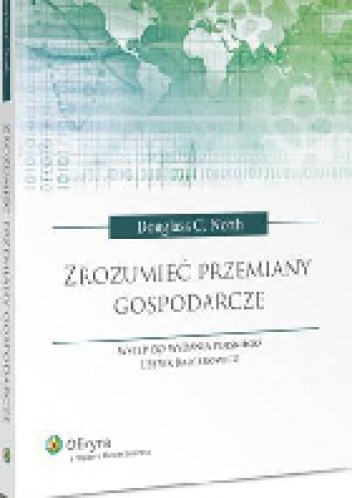 Zrozumieć przemiany gospodarcze - Douglass C. North