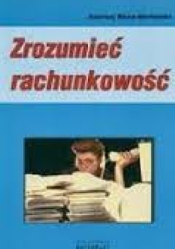 Zrozumieć rachunkowość - Andrzej Roza-Michalski