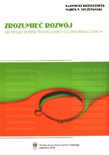 Zrozumieć Rozwój. Od społeczeństw tradycyjnych do informacyjnych - Marek Szczepański, Kazimierz Krzysztofek