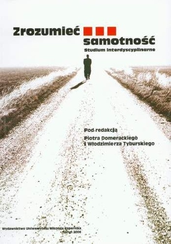 Zrozumieć samotność. Studium interdyscyplinarne - Piotr Domeracki, Włodzimierz Tyburski