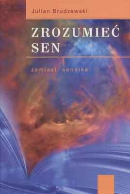 Zrozumieć sen. Zamiast sennika - Julian Brudzewski