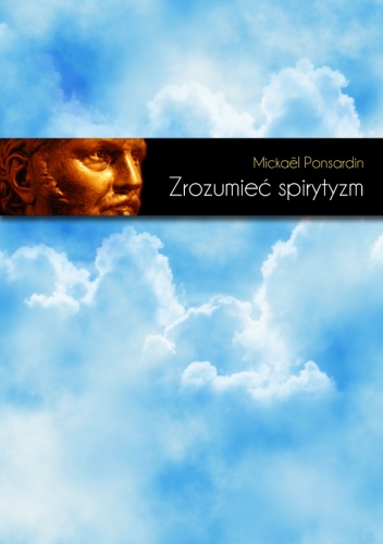 Zrozumieć spirytyzm - Mickaël Ponsardin