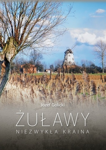 Żuławy. Niezwykła kraina - Józef Golicki