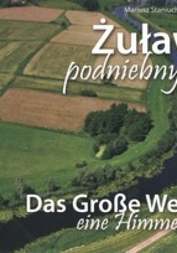 Żuławy. Podniebny rejs - Mariusz Staniucha, Marek Opitz