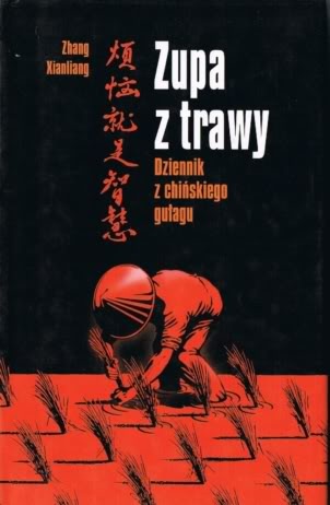 Zupa z trawy. Dziennik z chińskiego gułagu - Xianliang Zhang