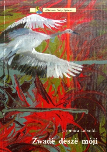 Zwadë dëszë mòji - Jaromira Labudda