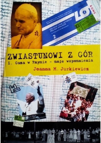 Zwiastunowi z gór. I. Oaza w Rzymie - moje wspomnienia - Joanna M. Jurkiewicz